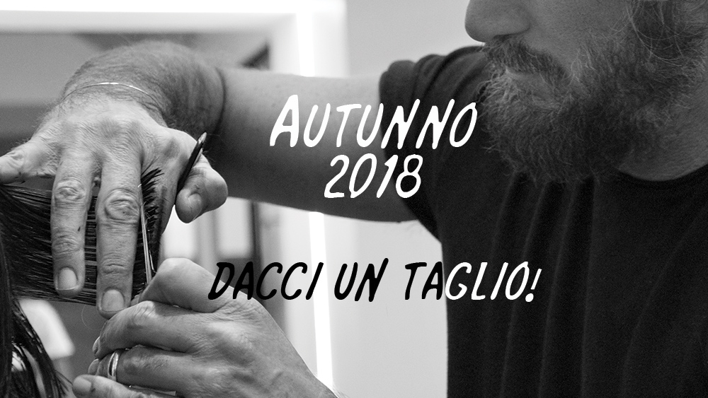 Autunno 2018. Il taglio di tendenza.